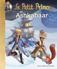 Le Petit Prince. Vol. 15. Le Petit Prince et Ashkabaar