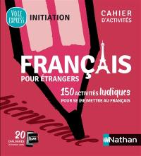 Français pour étrangers : 150 activités ludiques pour se (re)mettre au français