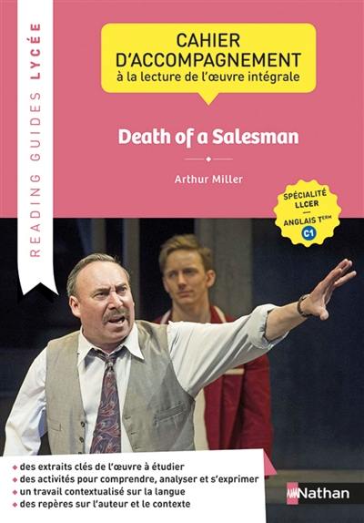 Death of a salesman, Arthur Miller : cahier d'accompagnement à la lecture de l'oeuvre intégrale : spécialité LLCER, anglais terminale C1