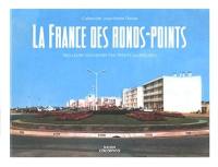 La France des ronds-points : meilleurs souvenirs des Trente Glorieuses