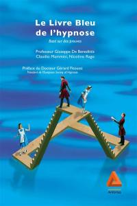 Le livre bleu de l'hypnose : le guide de l'hypnose médicale fondée sur des preuves