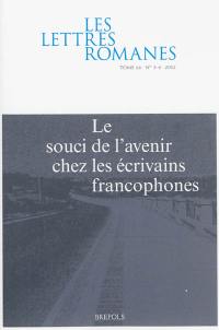 Lettres romanes (Les), n° 66. Le souci de l'avenir chez les écrivains francophones
