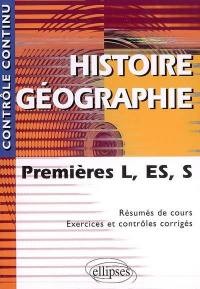 Histoire géographie premières L, ES et S : résumés de cours, exercices et contrôles corrigés