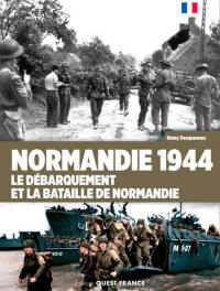 Normandie 1944 : le Débarquement et la bataille de Normandie