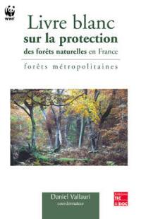 Livre blanc sur la protection des forêts naturelles en France : forêts métropolitaines