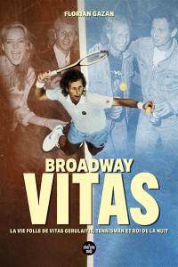 Broadway Vitas : la vie folle de Vitas Gerulaitis, tennisman et roi de la nuit