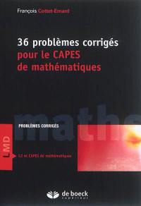 36 problèmes corrigés pour le Capes de mathématiques : problèmes corrigés L2 et Capes de mathématiques