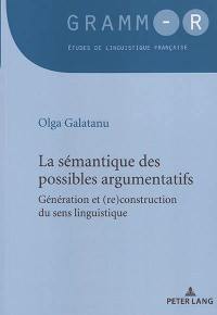 La sémantique des possibles argumentatifs : génération et (re)construction discursive du sens linguistique
