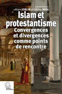 Islam et protestantisme : convergences et divergences comme points de rencontre