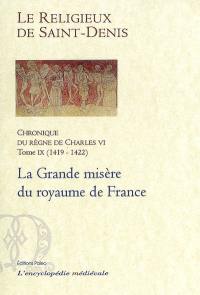 Chronique du règne de Charles VI : 1380-1422. Vol. 9. La grande misère du royaume de France : 1419-1422