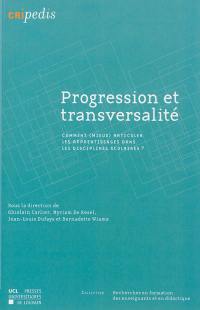 Progression et transversalité : comment (mieux) articuler les apprentissages dans les disciplines scolaires ?