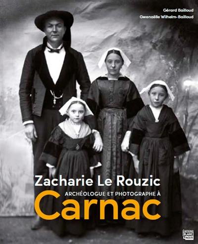 Zacharie Le Rouzic : archéologue et photographe à Carnac