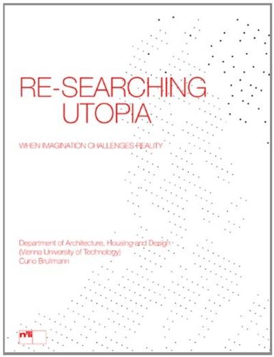 Re-searching utopia : when imagination challenges reality