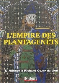 L'empire des Plantagenêts : d'Aliénor à Richard Coeur de Lion