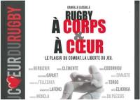 Rugby à corps & à coeur : le plaisir du combat, la liberté du jeu