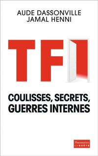 TF1 : coulisses, secrets, guerres internes