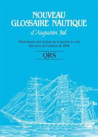 Nouveau glossaire nautique d'Augustin Jal : dictionnaire des termes de la marine à voile : révision de l'édition de 1848. Q-R-S