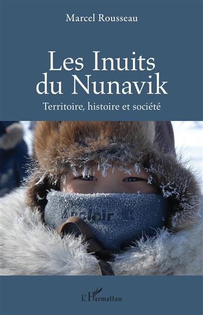 Les Inuits du Nunavik : territoire, histoire et société