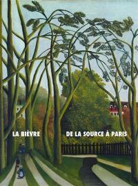 La Bièvre, de la source à Paris : histoire(s) d'une rivière suburbaine