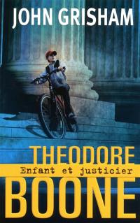 Theodore Boone. Enfant et justicier