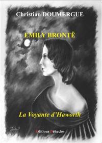 Emily Brontë : la voyante d'Haworth