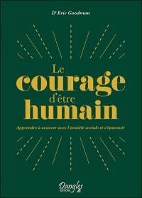 Le courage d'être humain : apprendre à avancer avec l'anxiété sociale et s'épanouir