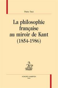 La philosophie française au miroir de Kant (1854-1986)