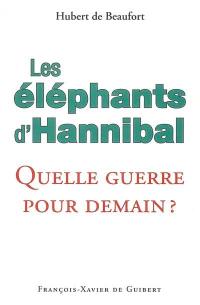 Les éléphants d'Hannibal : quelle guerre pour demain ?