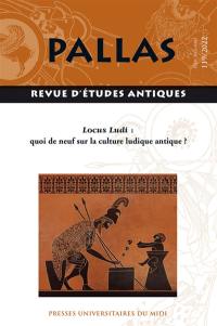 Pallas, n° 119. Locus ludi : quoi de neuf sur la culture ludique antique ?