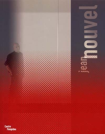 Jean Nouvel : exposition, Paris, Centre Georges Pompidou, 28 nov. 2001-4 mars 2002