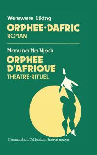 Orphée-Dafric (roman). Orphée d'Afrique (Théâtre rituel) de Manuna Ma Njock