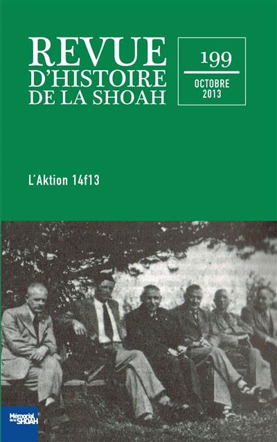 Revue d'histoire de la Shoah, n° 199. De l'Aktion T4 à l'Aktion 14f13 : des vies sans valeur