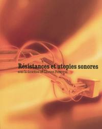 Résistances et utopies sonores : musique et politique au XXe siècle
