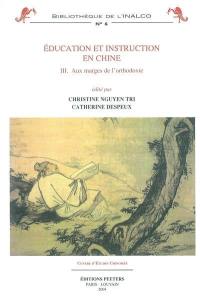 Éducation et instruction en Chine. Vol. 3. Aux marges de l'orthodoxie