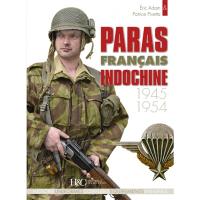 Les paras français. Les paras français en Indochine : 1945-1954 : histoire, uniformes, coiffures, équipements, insignes