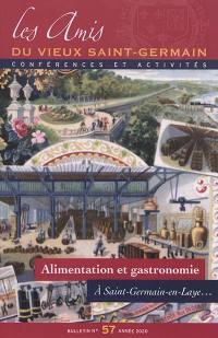 Bulletin des Amis du vieux Saint-Germain, n° 57. Alimentation et gastronomie à Saint-Germain-en-Laye...