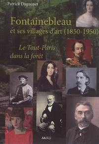 Fontainebleau et ses villages d'art (1850-1950) : le Tout-Paris dans la forêt