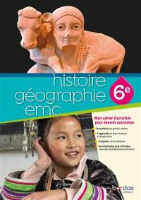 Histoire géographie EMC 6e : mon cahier d'activités pour devenir autonome