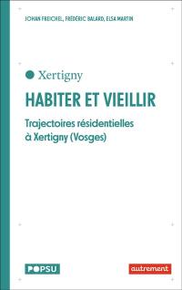 Xertigny : habiter et vieillir : trajectoires résidentielles à Xertigny (Vosges)