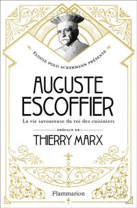 Auguste Escoffier : la vie savoureuse du roi des cuisiniers