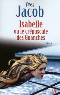 Isabelle ou Le crépuscule des Guanches