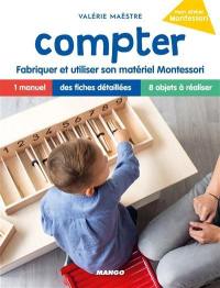 Compter : fabriquer et utiliser son matériel Montessori