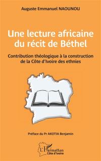 Une lecture africaine du récit de Béthel : contribution théologique à la construction de la Côte d'Ivoire des ethnies