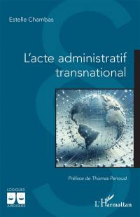 L'acte administratif transnational