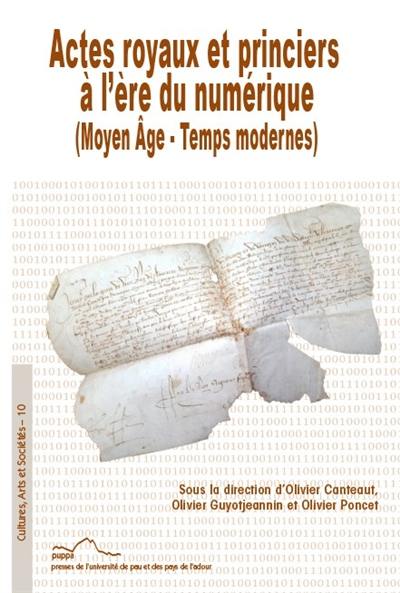 Actes royaux et princiers à l'ère du numérique : Moyen Age, temps modernes
