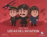 Les as de l'aviation : 1914-1918 : Georges Guynemer, Charles Nungesser, Célestin A. Pégoud