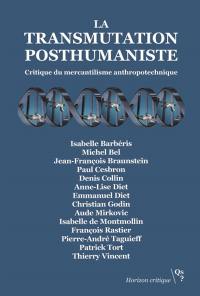 La transmutation posthumaniste : critique du mercantilisme anthropotechnique
