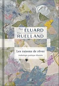 Les raisons de rêver : anthologie de Paul Eluard en 80 poèmes