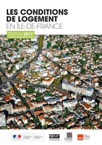 Les conditions de logement en Île-de-France : édition 2017, d'après l'enquête logement 2013