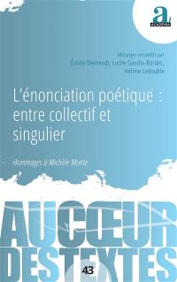 L'énonciation poétique : entre collectif et singulier : hommages à Michèle Monte